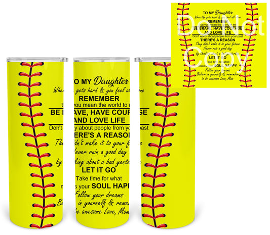 To my daughter-softball tumbler