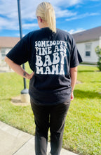 Load image into Gallery viewer, Somebody’s  fine a$$ baby mama tee
