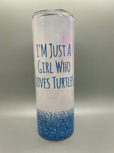Load image into Gallery viewer, Just a girl who loves turtles Tumbler
