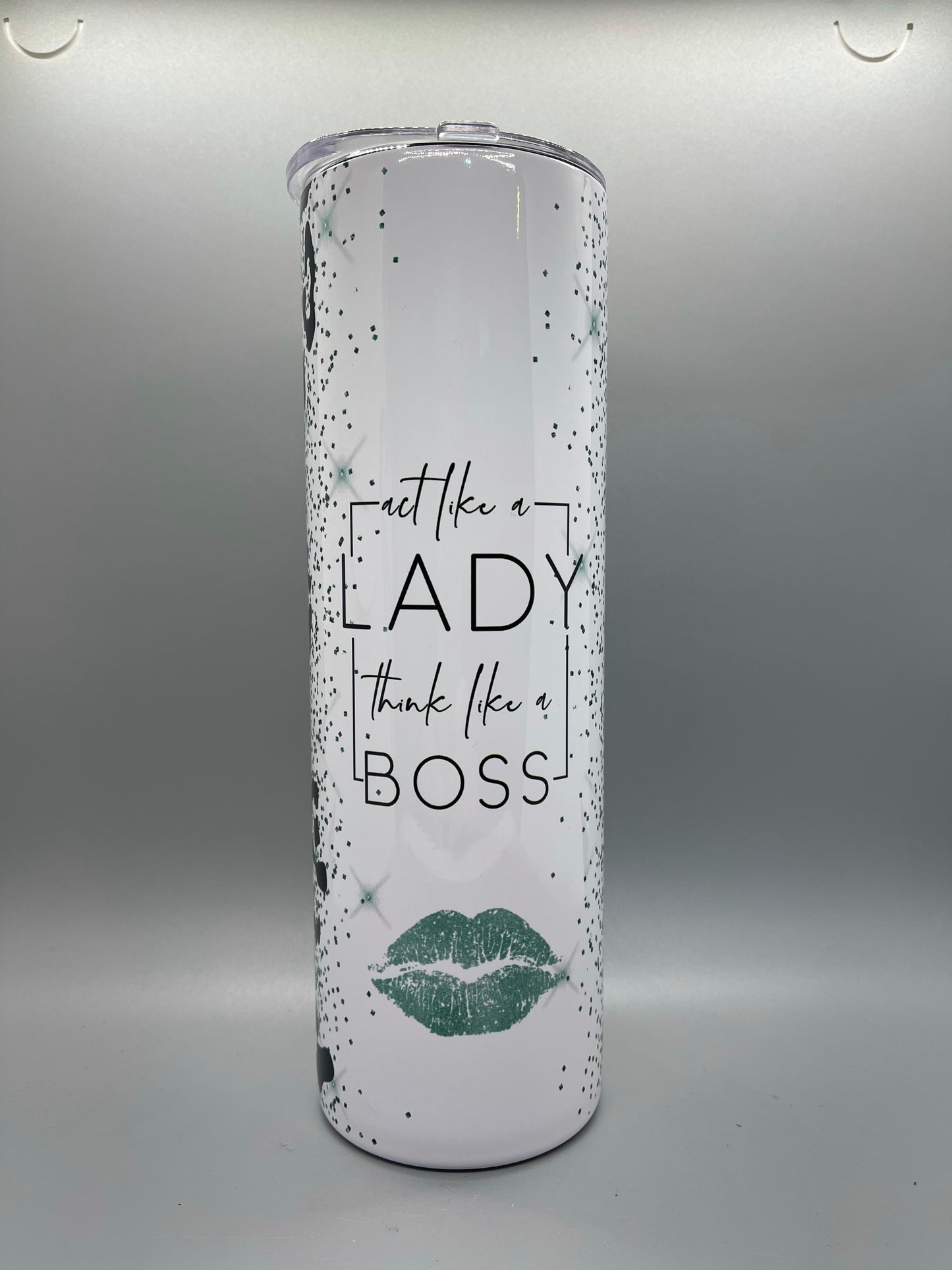 Act like a lady, think like a boss tumbler