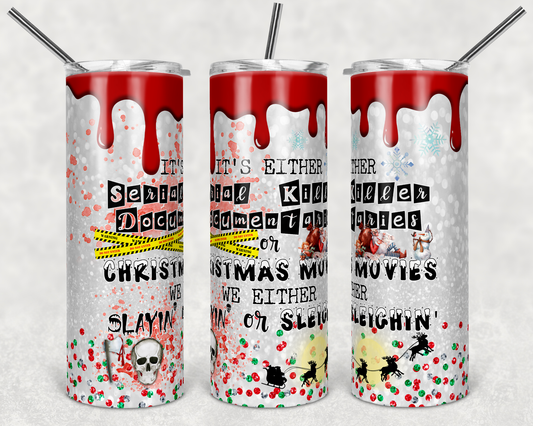 Serial Killer or Christmas movies tumbler